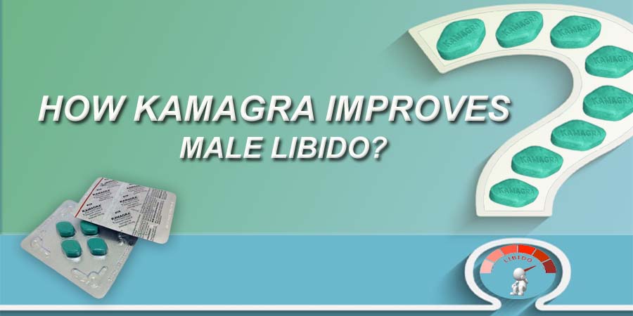 How Kamagra Improves Male Libido?
