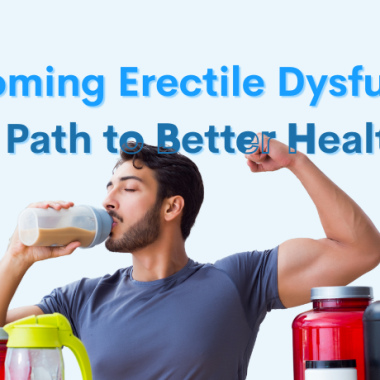 Overcoming Erectile Dysfunction: A Path to Better Health
